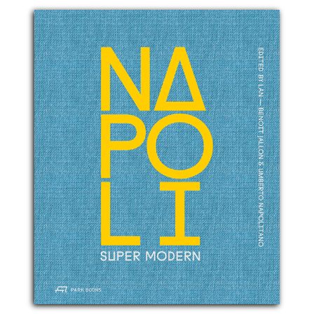 Napoli Super Modern, LAN (Benoit Jallon et Umberto Napolitano), Park Books, photo Cyrille Weiner